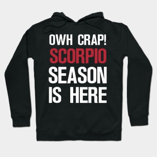 OWH CRAP! SCORPIO SEASON IS HERE Hoodie